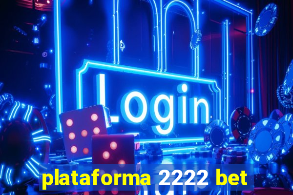 plataforma 2222 bet